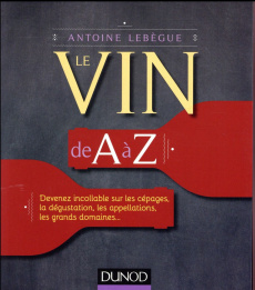 Le vin de A à Z - Lebègue Antoine