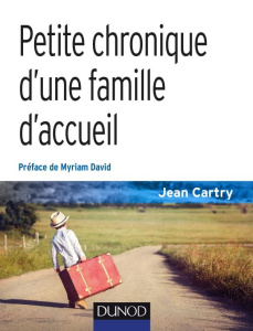 Petite chronique d'une famille d'accueil. 3e édition - Cartry Jean ; David Myriam