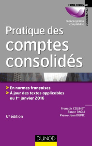 Pratique des comptes consolidés. 6e édition - Colinet François ; Paoli Simon ; Dupic Pierre-Jean