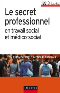 Le secret professionnel en travail social et médico-social. 6e édition - Rosenczveig Jean-Pierre ; Verdier Pierre ; Daadouc