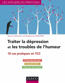 Traiter la dépression et les troubles de l'humeur. 10 cas pratiques - Rusinek Stéphane