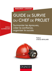 Guide de survie du chef de projet - Dinechin Jérôme de ; Devillard Olivier