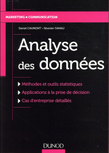 Analyse des données. Méthodes et outils statistiques, applications à la prise de décision, cas d'ent - Caumont Daniel ; Ivanaj Silvester