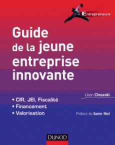 Guide de la jeune entreprise innovante. 2e édition - Chouraki Lison - Niel Xavier