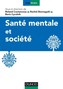 Santé mentale et société - Coutanceau Roland ; Bennegadi Rachid ; Cyrulnik Bo