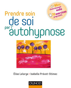 Prendre soin de soi par l'autohypnose - Lelarge Elise ; Prévot-Stimec Isabelle ; Erickson-