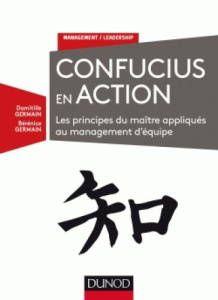 Manager avec Confucius. Les principes du maître appliqués au management d'équipe - Germain Domitille ; Germain Bérénice