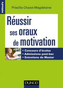 Réussir ses oraux de motivation. Concours d'écoles, admissions post-bac, entretiens de Master - Chazot-Magdelaine Priscilla ; Pariente Pierre ; Ma