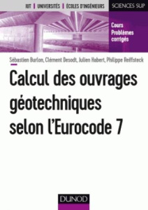 Calcul des ouvrages géotechniques selon l'Eurocode 7 - Burlon Sébastien ; Desodt Clément ; Habert Julien