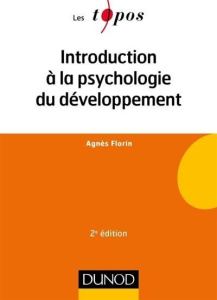 La psychologie du développement / Enfance et adolescence - Florin Agnès