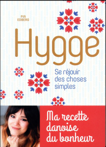 Hygge. Se réjouir des choses simples - Edberg Pia ; Kemmlein Xavier