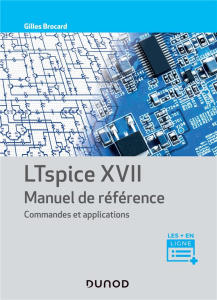 LTspice XVII Manuel de référence. Commandes et applications - Brocard Gilles