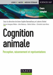 Cognition animale. Perception, raisonnement et représentations - Darmaillacq Anne-Sophie ; Dickel Ludovic ; Avargue