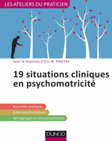 19 situations cliniques en psychomotricité - Pireyre Eric W. ; Giromini Françoise