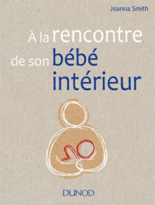 a la rencontre de son bébé intérieur - Smith Joanna