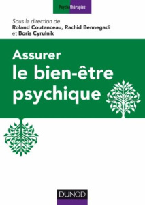 Assurer le bien-être psychique. 16 propositions d'experts - Coutanceau Roland ; Cyrulnik Boris ; Bennegadi Rac