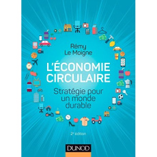 L'économie circulaire. Stratégie pour un monde durable, 2e édition - Le Moigne Rémy