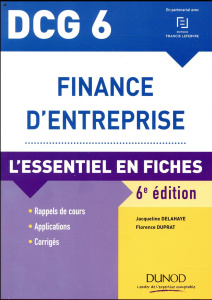 Finance d'entreprise DCG 6. L'essentiel en fiches, 6e édition - Delahaye Jacqueline - Duprat Florence