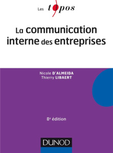 La communication interne des entreprises. 8e édition - Almeida Nicole d' ; Libaert Thierry