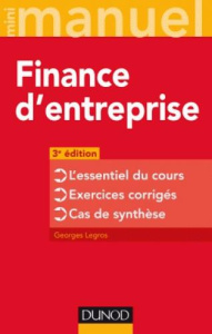 Finance d'entreprise. L'essentiel du cours ; Exercices corrigés ; Cas de synthèse, 3e édition - Legros Georges