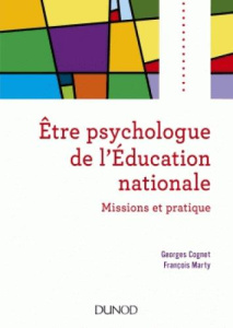 Etre psychologue de l'Education nationale. Missions et pratique, 2e édition - Cognet Georges ; Marty François