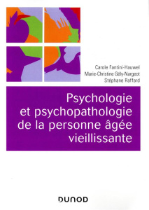 Psychologie et psychopathologie de la personne âgée vieillissante - Fantini-Hauwel Carole ; Gély-Nargeot Marie-Christi