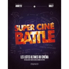 Super Ciné Battle. Les listes ultimes du cinéma - Andreyev Daniel ; Bouley Stéphane
