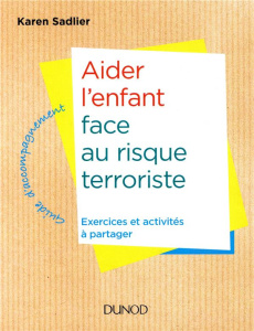 Aider l'enfant face à la menace terroriste - Sadlier Karen