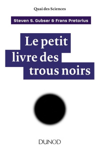 Le petit livre des trous noirs - Gubser Steven ; Pretorius Frans ; Bambaggi Julien