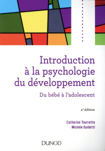 Introduction à la psychologie du développement. Du bébé à l'adolescent, 4e édition - Tourrette Catherine ; Guidetti Michèle