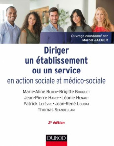 Diriger un établissement ou un service en action sociale et médico-sociale. 2e édition - Jaeger Marcel ; Bloch Marie-Aline ; Bouquet Brigit