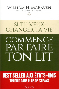 Si tu veux changer ta vie... Commmence par faire ton lit - McRaven William H ; Simon Nouannipha