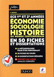 Economie, Sociologie, Histoire du monde contemporain en 50 fiches et dissertations ECE 1re et 2e ann - Besozzi Kévin - Sarfati Olivier