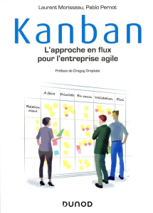 Kanban. L'approche en flux pour l'entreprise agile - Morisseau Laurent ; Pernot Pablo ; Dreptate Dragos