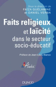 Faits religieux et laïcité dans le secteur socio-éducatif - Collectif , Guélamine Faïza, Verba Daniel,Bianco J