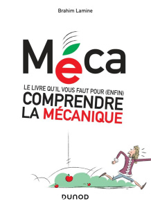 Méca. Le livre qu'il vous faut pour (enfin) comprendre la mécanique - Lamine Brahim