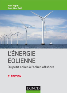 L'énergie éolienne. Du petit éolien à l'éolien offshore, 3e édition - Rapin Marc ; Noël Jean-Marc