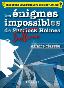 Les énigmes impossibles de Sullivan Holmes : Affaire classée - Boisse Christelle ; Dejaeger Julien