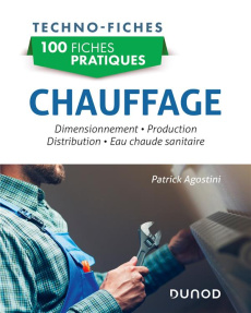 Chauffage. Dimensionnement, production, distribution, eau chaude sanitaire - Agostini Patrick
