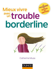 Mieux vivre avec un trouble borderline. 2e édition - Musa Catherine ; Mirabel-Sarron Christine