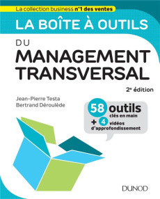 La boîte à outils du Management transversal. 2e édition - Testa Jean-Pierre ; Déroulède Bertrand ; Lainé Cat