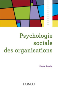 Psychologie sociale des organisations. 4e édition - Louche Claude