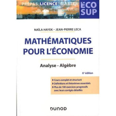Mathématiques pour l'économie. Analyse, Algèbre, 6e édition - Hayek Naïla ; Leca Jean-Pierre