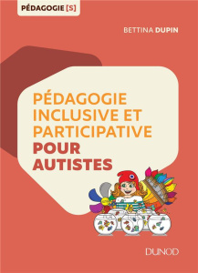 Pédagogie inclusive et participative pour autistes - Dupin Bettina ; Rigaud Laurence