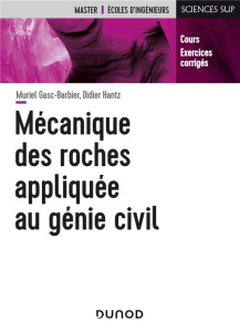 Mécanique des roches appliquée au génie civil. Ingénierie des roches - Gasc-Barbier Muriel ; Hantz Didier
