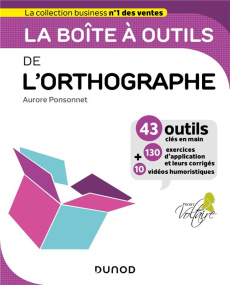 La boîte à outils de l'orthographe pour améliorer vos écrits professionnels - Ponsonnet Aurore ; Hostachy Pascal