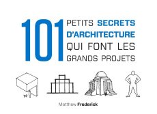 101 petits secrets d'architecture qui font les grands projets - Frederick Matthew ; Clauzier Jean-Louis