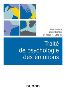 Traité de psychologie des émotions - Sander David ; Scherer Klaus R.