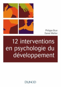 12 interventions en psychologie du développement - Brun Philippe ; Mellier Daniel