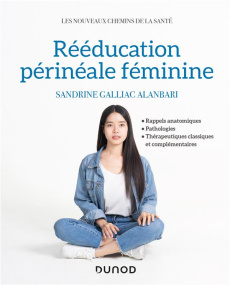 Rééducation périnéale féminine - Galliac Alanbari Sandrine ; Haab François ; Deval